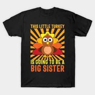 This little turkey is going to be a big sister T-Shirt